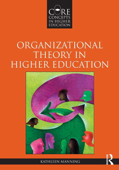 Book cover of Organizational Theory in Higher Education (Core Concepts in Higher Education)