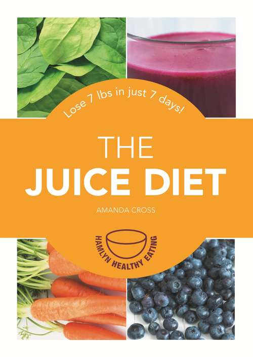 Book cover of The Juice Diet: Lose 7lbs in just 7 days!