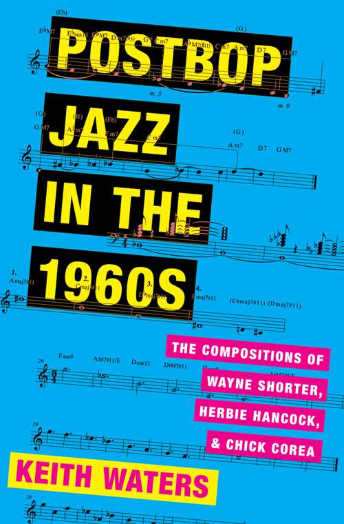 Book cover of Postbop Jazz in the 1960s: The Compositions of Wayne Shorter, Herbie Hancock, and Chick Corea