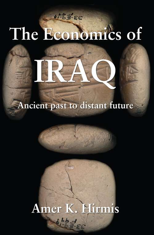 Book cover of The Economics of Iraq: Ancient past to distant to future
