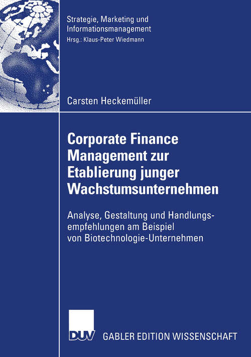 Book cover of Corporate Finance Management zur Etablierung junger Wachstumsunternehmen: Analyse, Gestaltung und Handlungsempfehlungen am Beispiel von Biotechnologie-Unternehmen (2004) (Strategie, Marketing und Informationsmanagement)