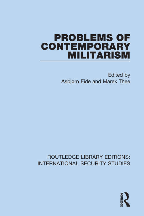 Book cover of Problems of Contemporary Militarism (Routledge Library Editions: International Security Studies #16)