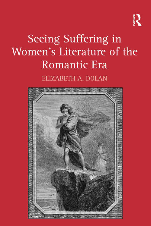 Book cover of Seeing Suffering in Women's Literature of the Romantic Era