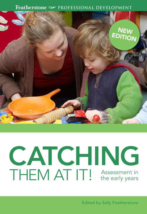 Book cover of Catching them at it!: Assessment in the early years (Professional Development)