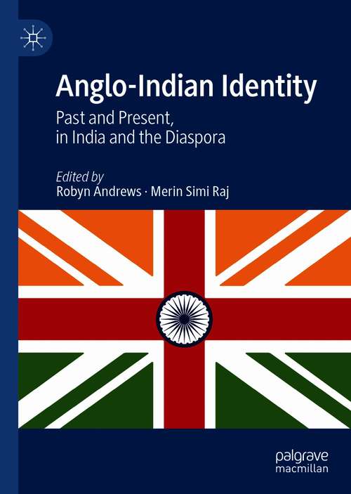 Book cover of Anglo-Indian Identity: Past and Present, in India and the Diaspora (1st ed. 2021)