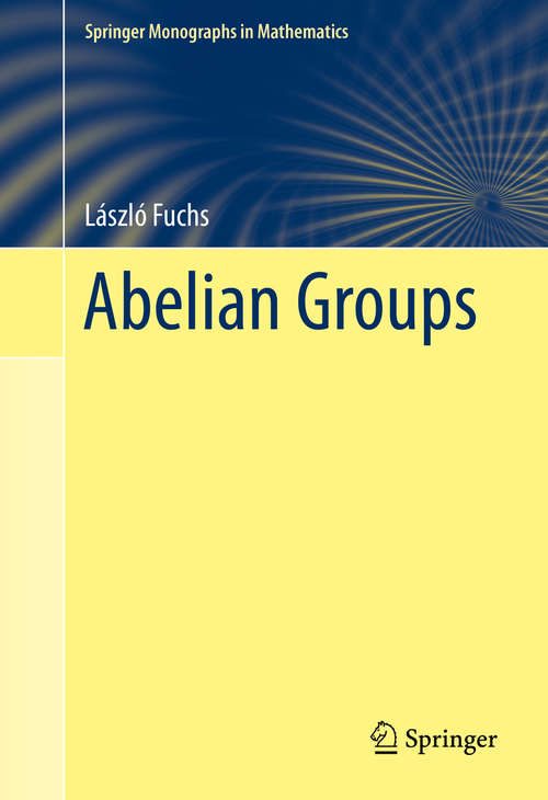Book cover of Abelian Groups (1st ed. 2015) (Springer Monographs in Mathematics)