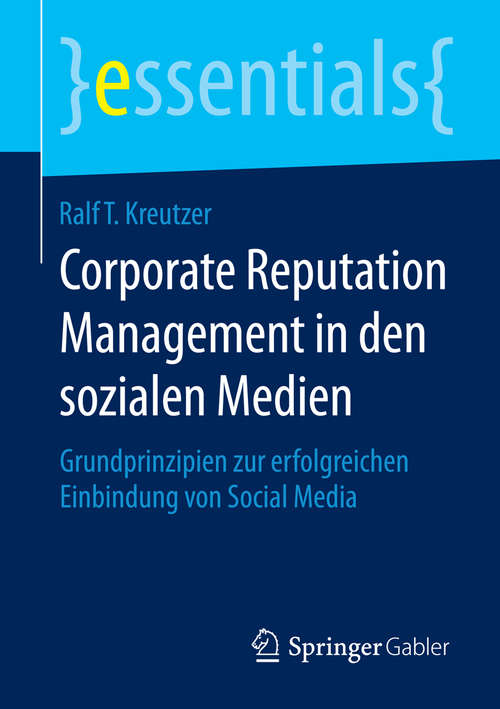 Book cover of Corporate Reputation Management in den sozialen Medien: Grundprinzipien zur erfolgreichen Einbindung von Social Media (2014) (essentials)