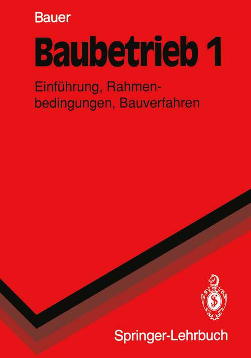 Book cover of Baubetrieb 1: Einführung, Rahmenbedingungen, Bauverfahren (1992) (Springer-Lehrbuch)