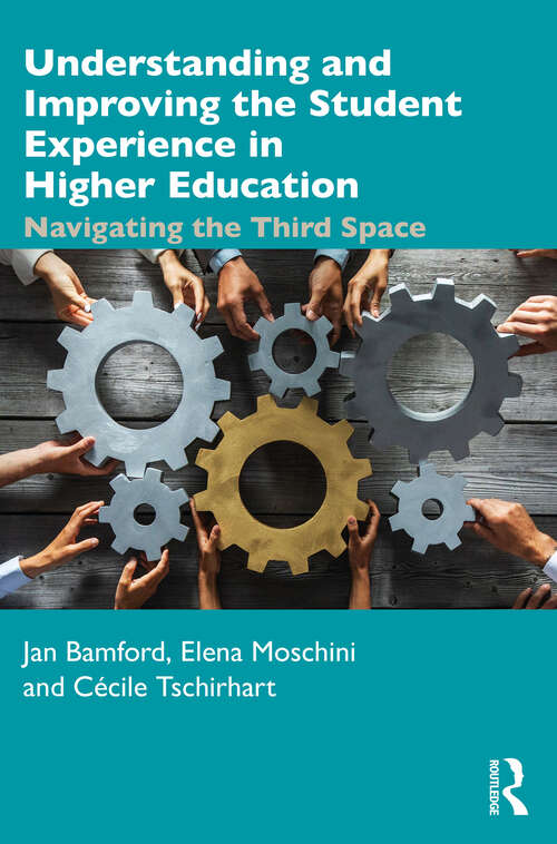 Book cover of Understanding and Improving the Student Experience in Higher Education: Navigating the Third Space