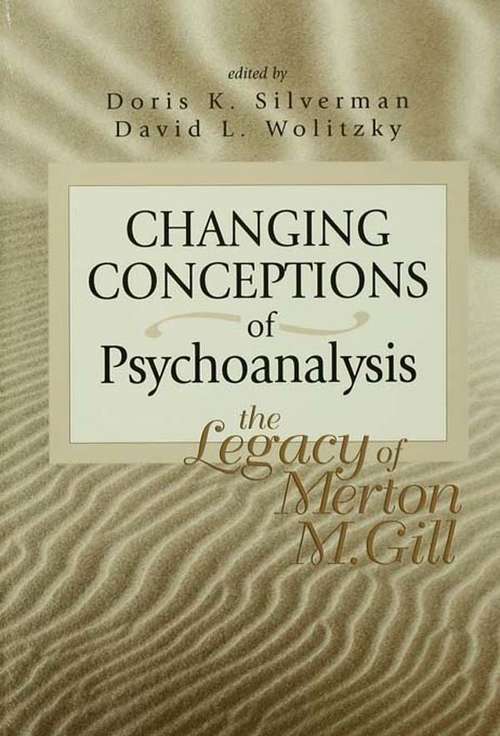 Book cover of Changing Conceptions of Psychoanalysis: The Legacy of Merton M. Gill