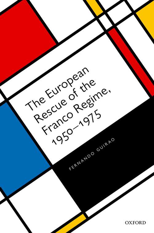 Book cover of The European Rescue of the Franco Regime, 1950-1975