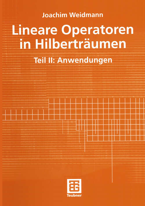 Book cover of Lineare Operatoren in Hilberträumen: Teil II: Anwendungen (2003) (Mathematische Leitfäden)