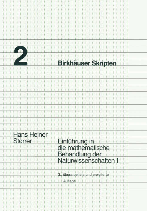 Book cover of Einführung in die mathematische Behandlung der Naturwissenschaften I (3. Aufl. 1992) (Birkhäuser Skripten #2)