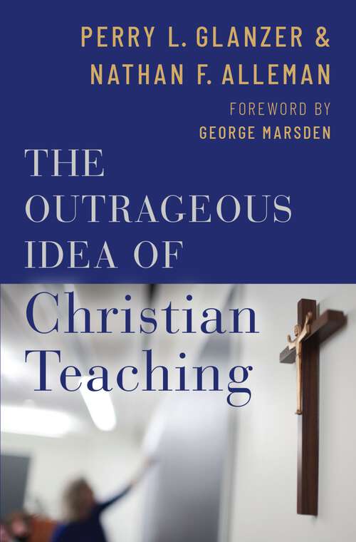 Book cover of The Outrageous Idea of Christian Teaching