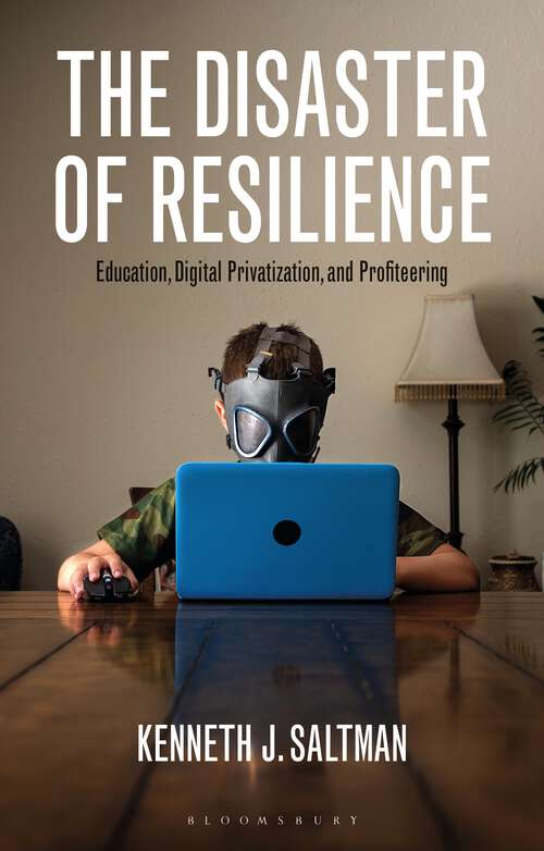Book cover of The Disaster of Resilience: Education, Digital Privatization, and Profiteering