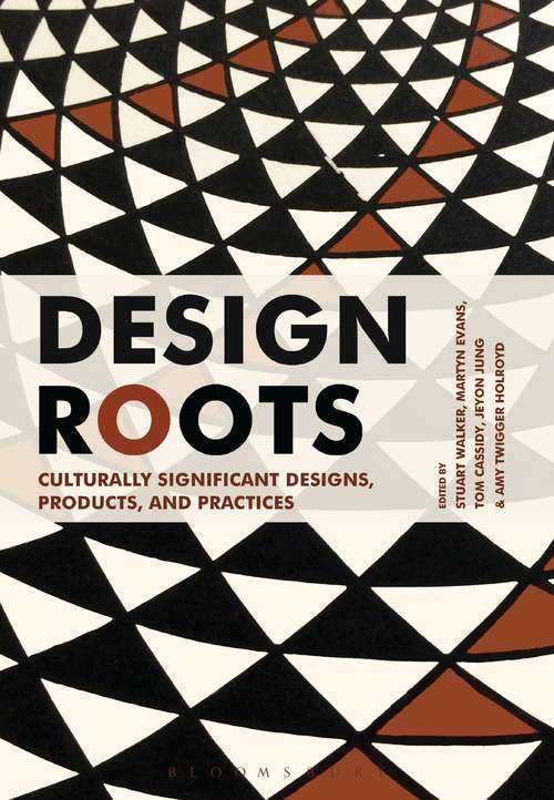 Book cover of Design Roots: Culturally Significant Designs, Products and Practices