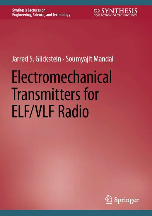 Book cover of Electromechanical Transmitters for ELF/VLF Radio (1st ed. 2022) (Synthesis Lectures on Engineering, Science, and Technology)