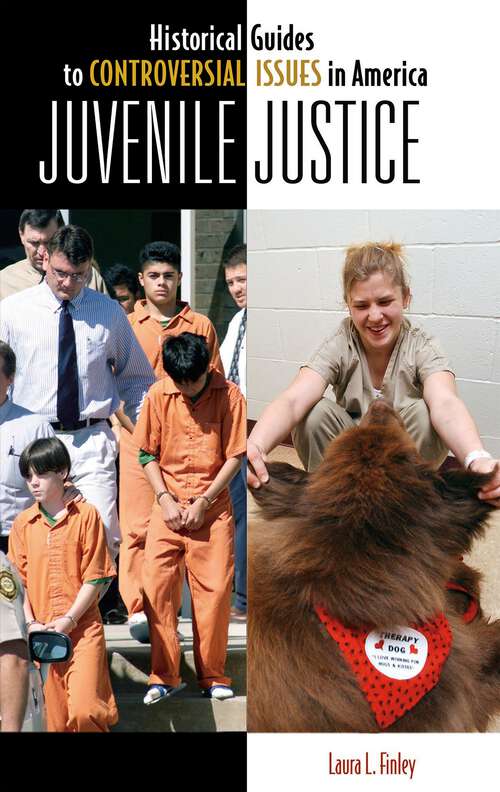 Book cover of Juvenile Justice (Historical Guides to Controversial Issues in America)