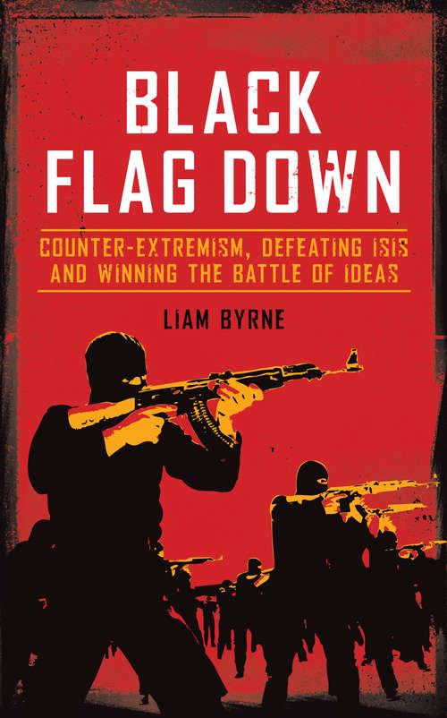 Book cover of Black Flag Down: Counter-extremism, defeating ISIS and winning the battle of ideas