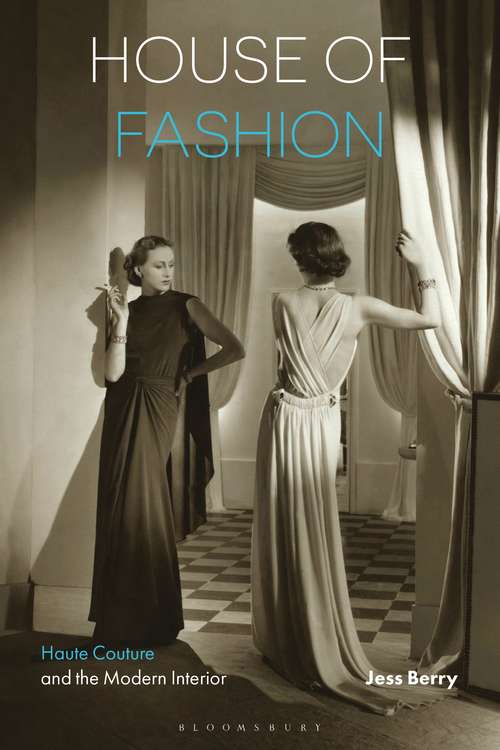 Book cover of House of Fashion: Haute Couture and the Modern Interior