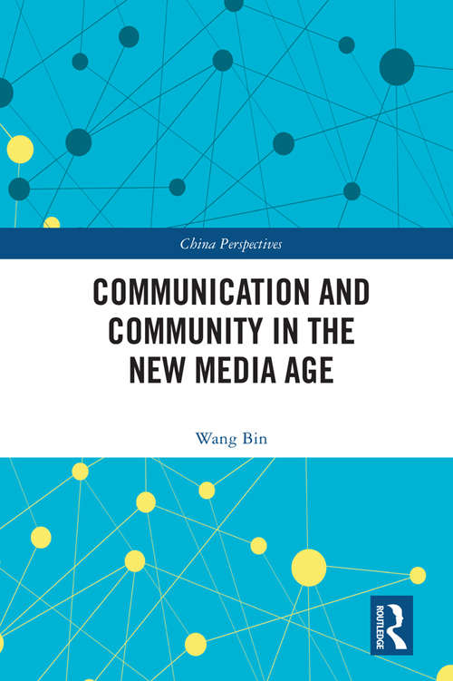 Book cover of Communication and Community in the New Media Age (China Perspectives)