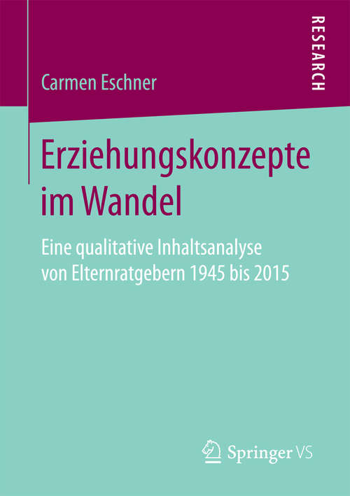 Book cover of Erziehungskonzepte im Wandel: Eine qualitative Inhaltsanalyse von Elternratgebern 1945 bis 2015