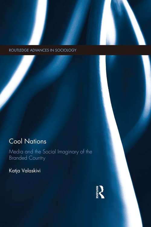 Book cover of Cool Nations: Media and the Social Imaginary of the Branded Country (Routledge Advances in Sociology)