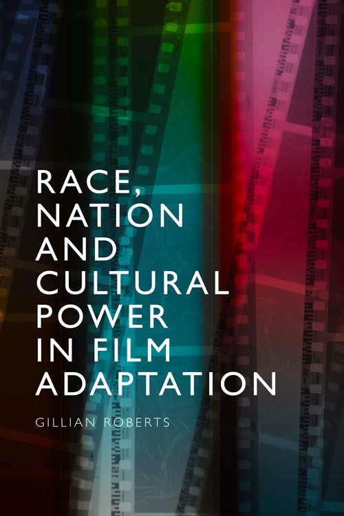 Book cover of Race, Nation and Cultural Power in Film Adaptation