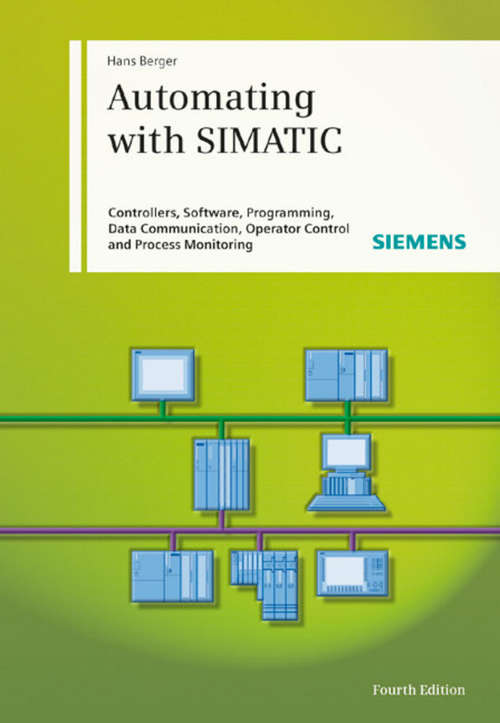 Book cover of Automating with SIMATIC: Controllers, Software, Programming, Data Communication Operator Control and Process Monitoring (4)