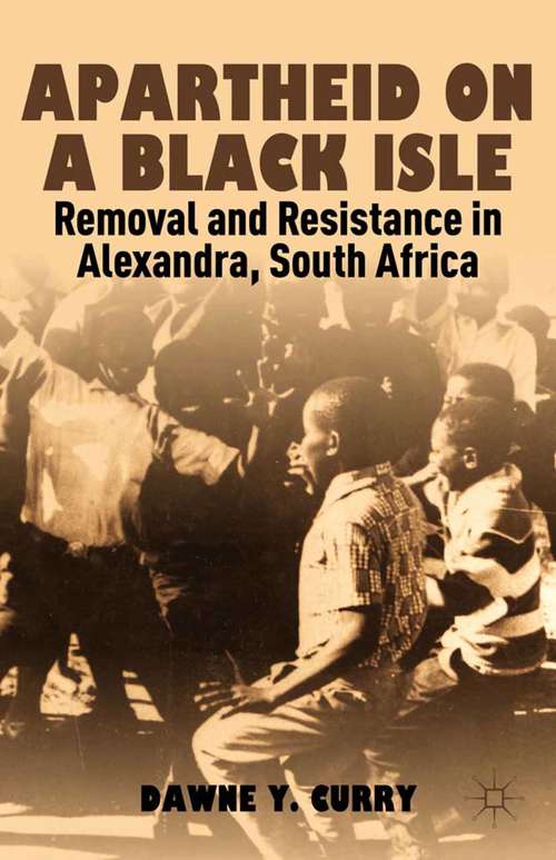 Book cover of Apartheid on a Black Isle: Removal and Resistance in Alexandra, South Africa (2012)