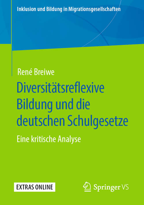Book cover of Diversitätsreflexive Bildung und die deutschen Schulgesetze: Eine kritische Analyse (1. Aufl. 2020) (Inklusion und Bildung in Migrationsgesellschaften)
