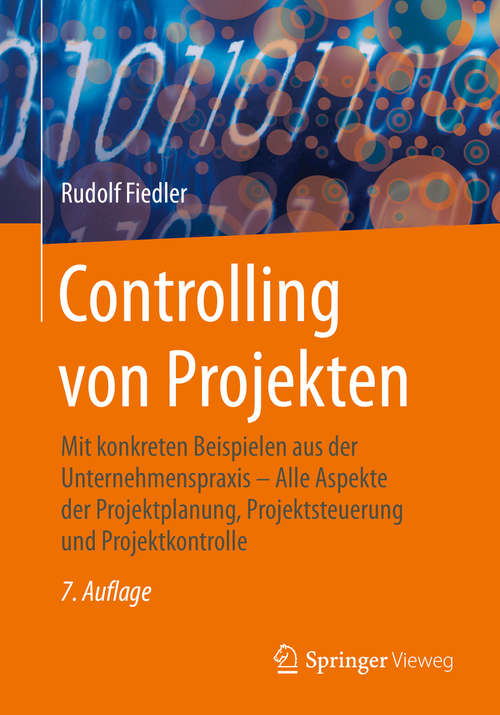 Book cover of Controlling von Projekten: Mit konkreten Beispielen aus der Unternehmenspraxis – Alle Aspekte der Projektplanung, Projektsteuerung und Projektkontrolle (7. Aufl. 2016)