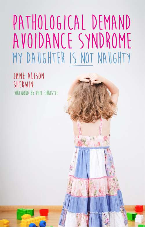 Book cover of Pathological Demand Avoidance Syndrome - My Daughter is Not Naughty