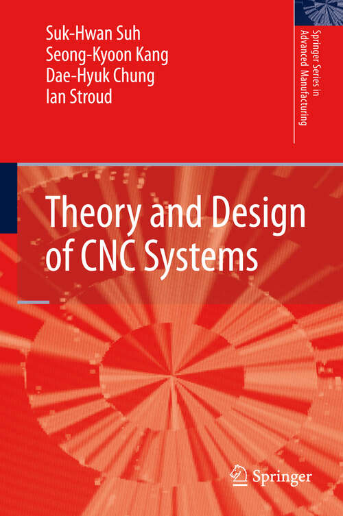 Book cover of Theory and Design of CNC Systems (2008) (Springer Series in Advanced Manufacturing)