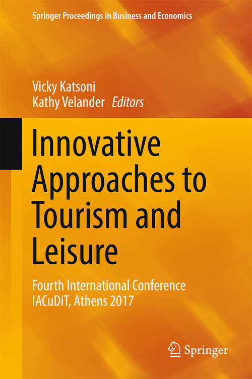 Book cover of Innovative Approaches to Tourism and Leisure: Fourth International Conference IACuDiT, Athens 2017 (Springer Proceedings in Business and Economics)