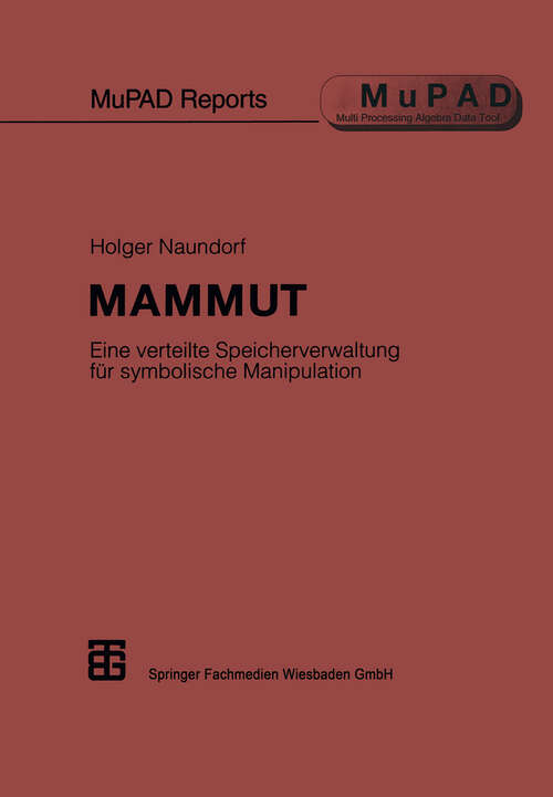 Book cover of MAMMUT: Eine verteilte Speicherverwaltung für symbolische Manipulation (1997) (MuPad Reports)