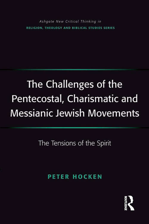 Book cover of The Challenges of the Pentecostal, Charismatic and Messianic Jewish Movements: The Tensions of the Spirit (Routledge New Critical Thinking in Religion, Theology and Biblical Studies)