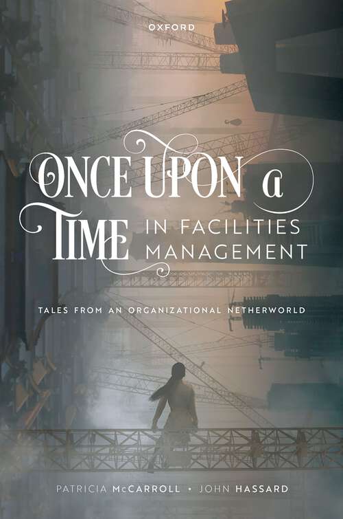 Book cover of Once Upon a Time in Facilities Management: Tales from an Organizational Netherworld