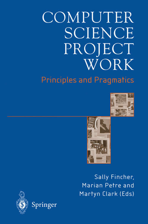 Book cover of Computer Science Project Work: Principles and Pragmatics (2001)