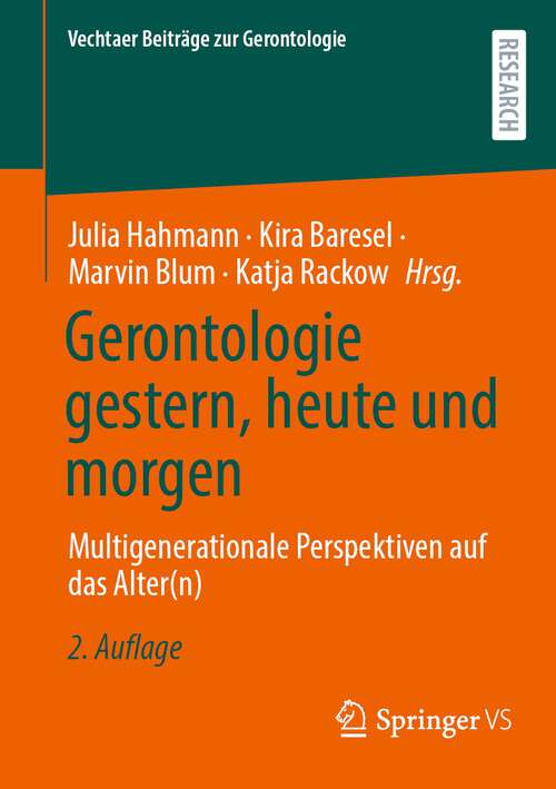 Book cover of Gerontologie gestern, heute und morgen: Multigenerationale Perspektiven auf das Alter(n) (2. Aufl. 2023) (Vechtaer Beiträge zur Gerontologie)
