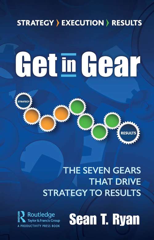 Book cover of Get in Gear: The Seven Gears that Drive Strategy to Results