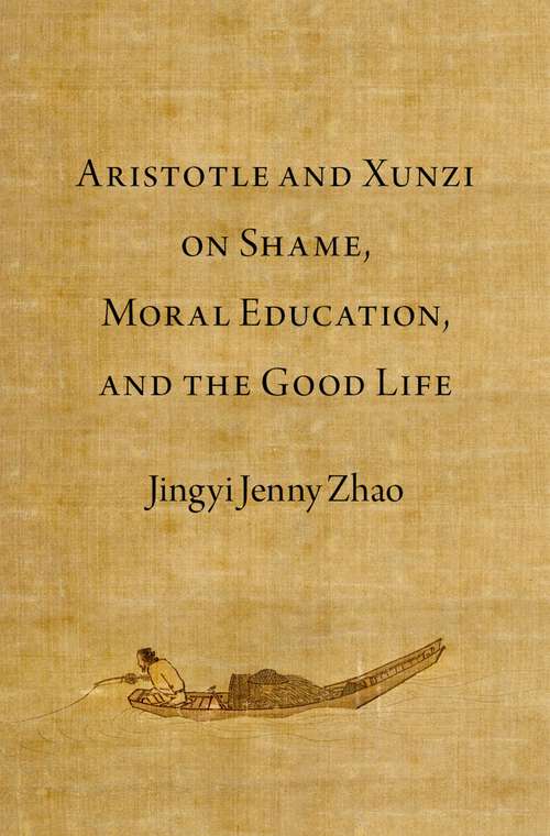 Book cover of Aristotle and Xunzi on Shame, Moral Education, and the Good Life (Emotions of the Past)