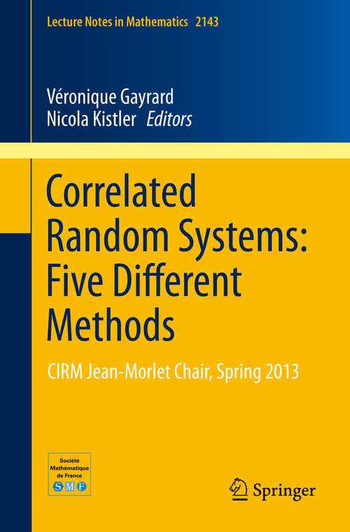 Book cover of Correlated Random Systems: CIRM Jean-MorletChair, Spring 2013 (2015) (Lecture Notes in Mathematics #2143)