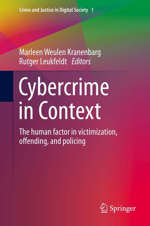 Book cover of Cybercrime in Context: The human factor in victimization, offending, and policing (1st ed. 2021) (Crime and Justice in Digital Society: I)