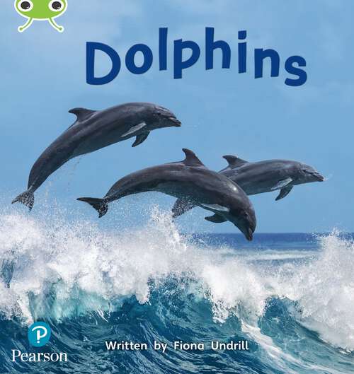Book cover of Bug Club Phonics - Phase 5 Unit 13: Dolphins