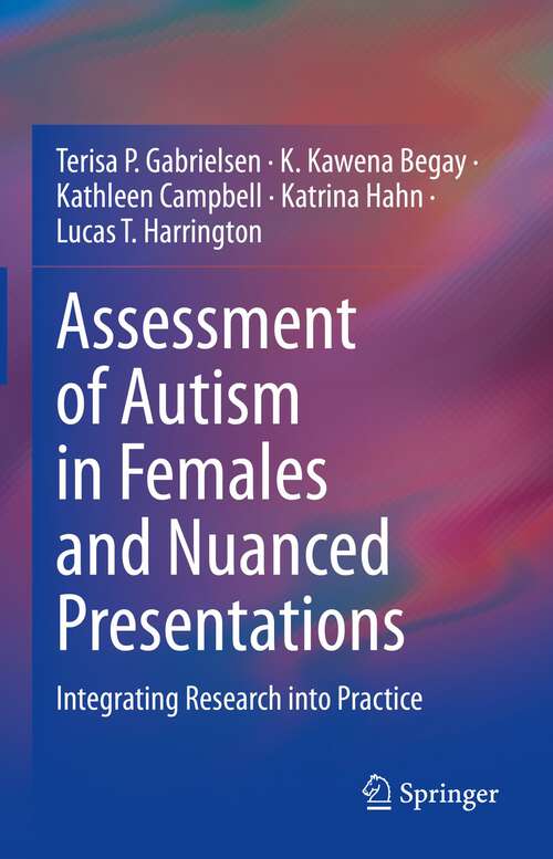 Book cover of Assessment of Autism in Females and Nuanced Presentations: Integrating Research into Practice (1st ed. 2023)