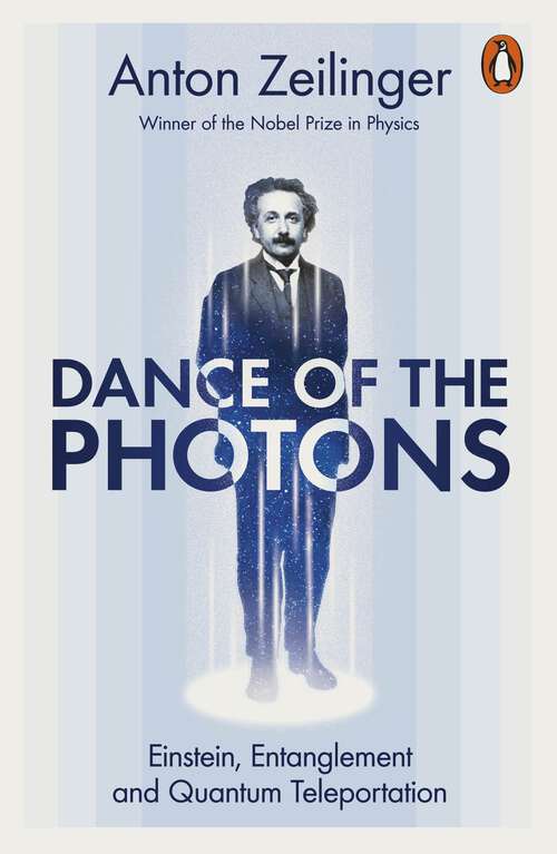 Book cover of Dance of the Photons: Einstein, Entanglement and Quantum Teleportation