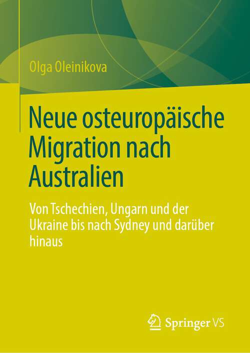 Book cover of Neue osteuropäische Migration nach Australien: Von Tschechien, Ungarn und der Ukraine bis nach Sydney und darüber hinaus (1. Aufl. 2023)