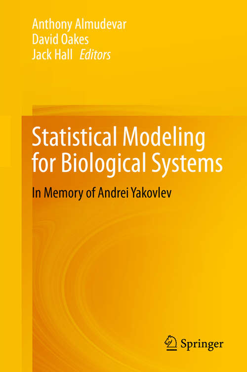 Book cover of Statistical Modeling for Biological Systems: In Memory of Andrei Yakovlev (1st ed. 2020)
