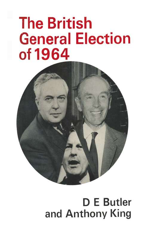 Book cover of The British General Election of 1964 (1st ed. 1965)